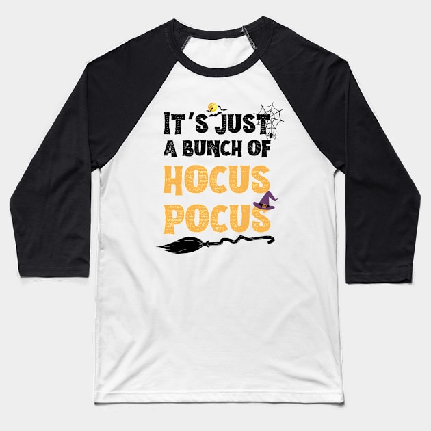 It’s just a bunch of hocus pocus Baseball T-Shirt by JustBeSatisfied